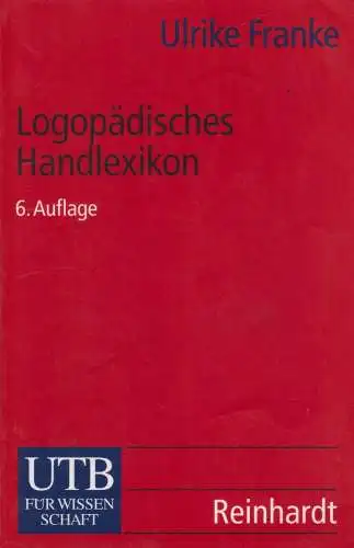 Buch: Logopädisches Handlexikon, Franke, Ulrike. UTB, 2001, Reinhardt Verlag