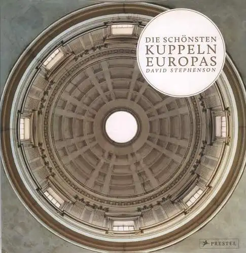 Buch: Die schönsten Kuppeln Europas, Stephenson, David, 2012, Prestel, sehr gut