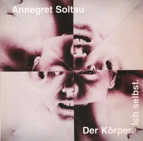 Ausstellungskatalog: Der Körper. Ich selbst., Soltau, Annegret, 2000, Merkle