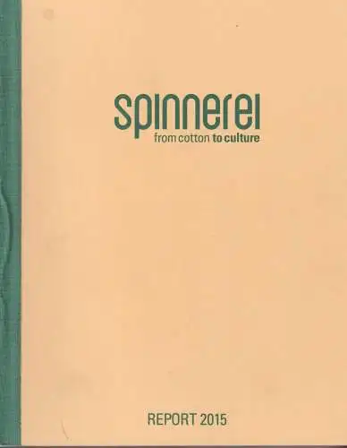 Buch: Spinnerei, 2015, From Cotton to Culture. Report 2015, gebraucht, gut