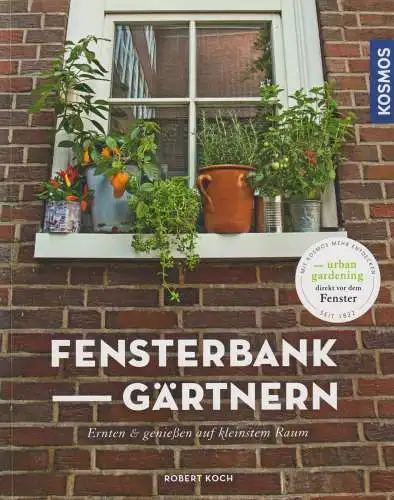 Buch: Fensterbankgärtnern, Koch, Robert, 2016, Kosmos, gebraucht, sehr gut