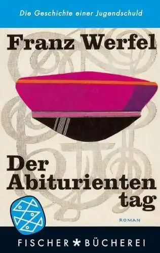 Buch: Der Abituriententag, Roman. Werfel, Franz, 2004, Fischer Taschenbuch