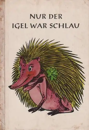 Buch: Nur der Igel war schlau, Sewart, Liselotte, 1964, Abel & Müller Verlag