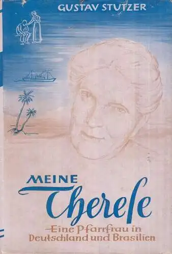 Buch: Als Pfarrfrau in Deutschland und Brasilien. Stutzer, Gustav, 1954, Therese