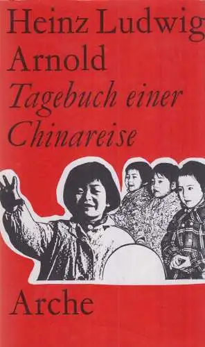 Buch: Tagebuch einer Chinareise. Arnold, H. L., 1978, Verlag Die Arche, gut