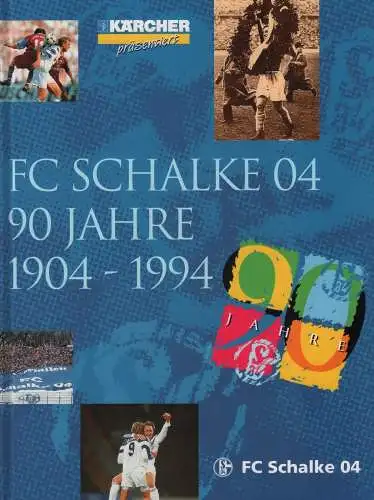 Buch: FC Schalke 04 - 90 Jahre, 1994, Kärcher, 1904-1994, gebraucht, sehr gut