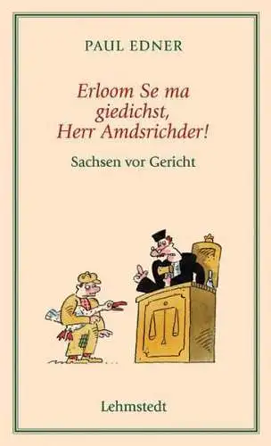 Buch: Erloom Se ma giedichst, Herr Amdsrichder!, Edner, Paul, 2010, Lehmstedt