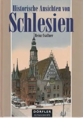 Buch: Historische Ansichten von Schlesien, Csallner, Heinz, gebraucht, gut