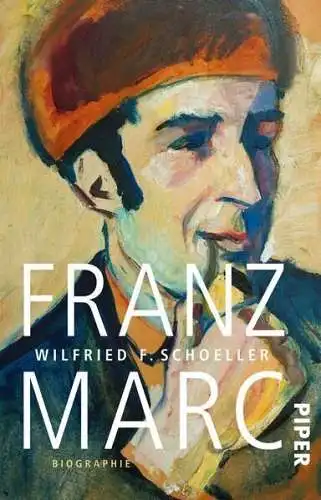 Buch: Franz Marc, Schoeller, Wilfried F., 2017, Piper, Biografie