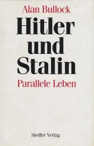 Buch: Hitler und Stalin, Bullock, Alan. 1991, Siedler Verlag, Parallele Leben