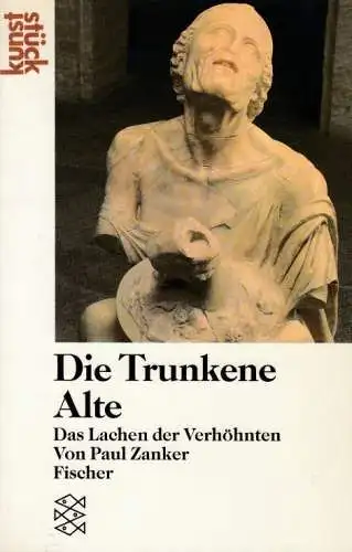 Buch: Die Trunkene Alte, Zanker, Paul. Fischer kunststück, 1989