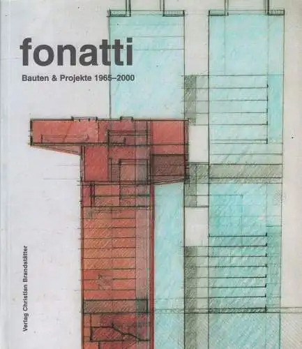 Ausstellungskatalog: Fonatti, Kaiser u.a., 2001, Bauten und Projekte 1965-2000