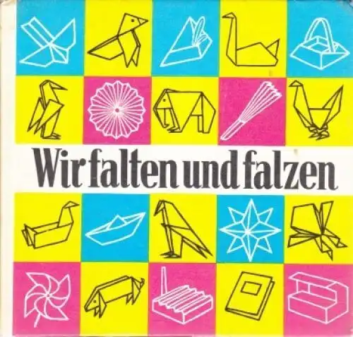 Buch: Wir falten und falzen, Schönherr, Joachim. 1982, Rudolf Arnold Verlag