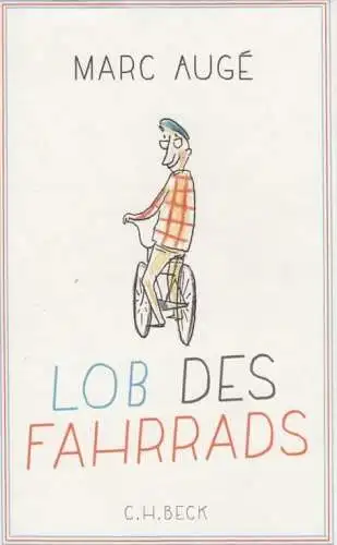 Buch: Lob des Fahrrades, Auge, Marc. 2016, Verlag C. H. Beck, gebraucht sehr gut