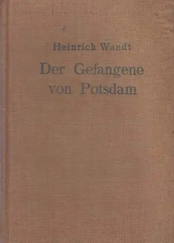 Buch: Der Gefangene von Potsdam Band II, Wandt, Heinrich, 1927, Agis-Verlag