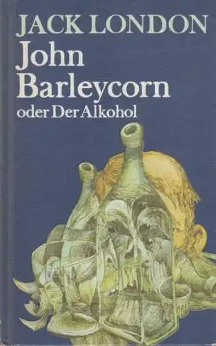 Buch: John Barleycorn oder Der Alkohol, London, Jack. 1985, Verlag Neues Leben