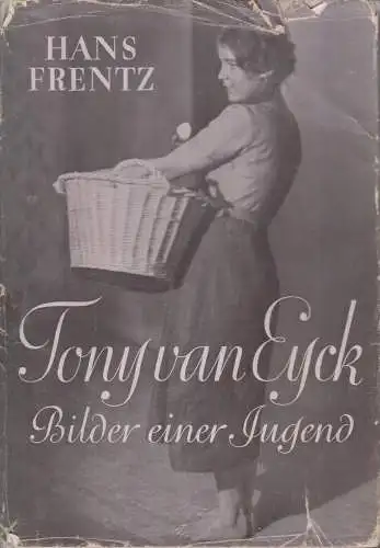 Buch: Tony van Eyck, Frentz, Hans. 1932, Erich Weibezahl Verlag, gebraucht, gut