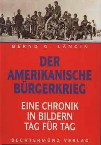 Buch: Der amerikanische Bürgerkrieg, Längin, Bernd G. 1998, Bechtermünz Verlag