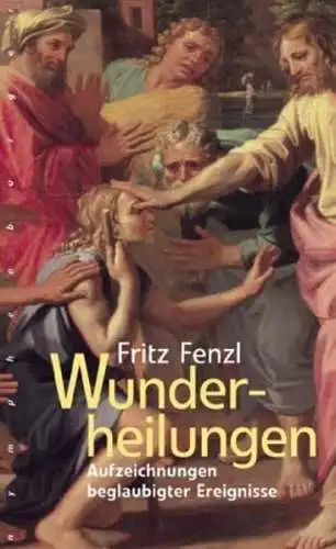 Buch: Wunderheilungen, Fenzl, Fritz, 2003, Nymphenburger, gebraucht, gut