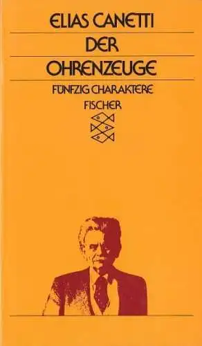 Buch: Ohrenzeuge, Canetti, Elias. Fischer Taschenbuch, 1991, Fünfzig Charaktere