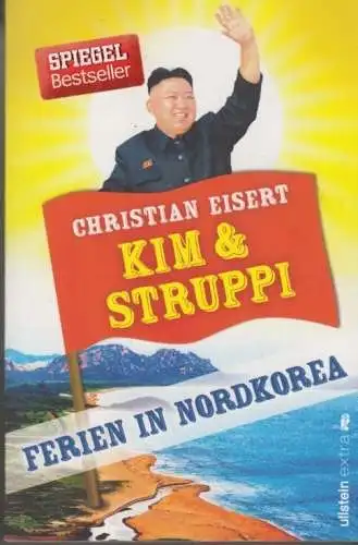 Buch: Kim & Struppi, Eisert, Christian. 2014, Ullstein, Ferien in Nordkorea