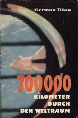 Buch: 700000 Kilometer durch den Weltraum, Titow, German. Ca. 1961