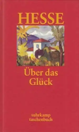 Buch: Über das Glück, Hesse, Hermann. Suhrkamp taschenbuch, 2002, gebraucht, gut