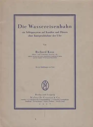 Buch: Die Wassereisenbahn. Koss, Richard, 1927, Walter de Gruyter & Co. Verlag