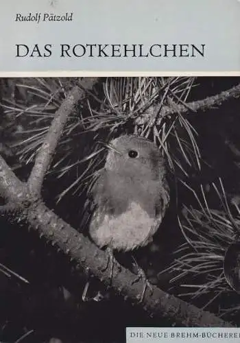 Buch: Das Rotkehlchen, Pätzold, Rudolf. Die Neue Brehm-Bücherei, 1979
