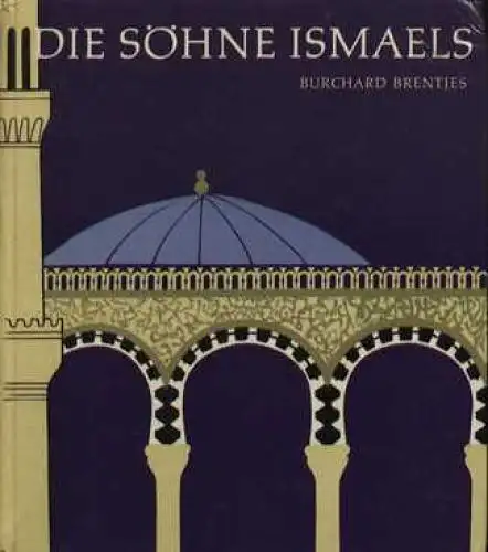 Buch: Die Söhne Ismaels, Brentjes, Burchard. Kulturgeschichtliche Reihe, 1977