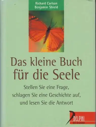 Buch: Das kleine Buch für die Seele, Carlson, Richard und Benjamin Shield. 1998