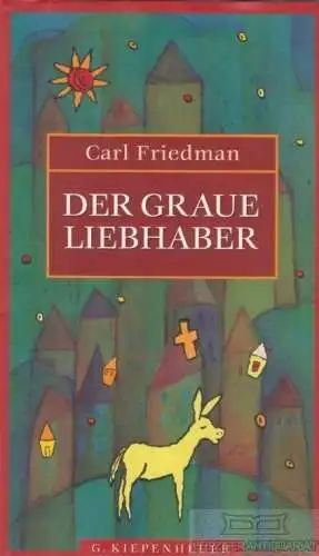Buch: Der graue Liebhaber, Friedman, Carl. 1997, Gustav Kiepenheuer Verlag