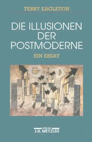 Buch: Die Illusionen der Postmoderne, Eagleton, Terry, 1997, J. B. Metzler