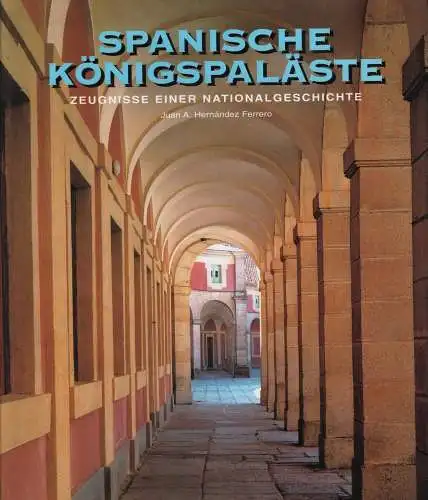 Buch: Spanische Königspaläste, Hernandez Ferrero, 1999, Könemann, sehr gut