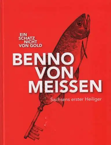 Ausstellungskatalog: Benno von Meißen, Kunde, 2017, Sachsens erster Heiliger