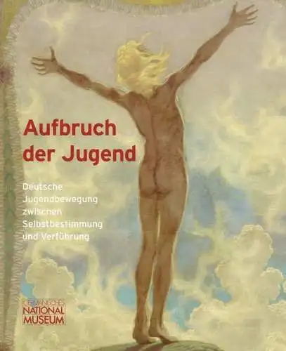 Ausstellungskatalog: Aufbruch der Jugend - Deutsche Jugendbewegung ... 2013