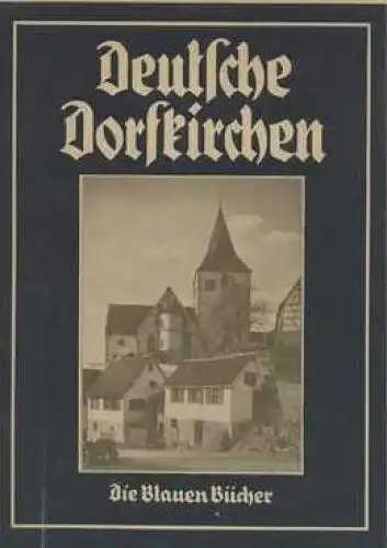 Buch: Deutsche Dorfkirchen, Scharfe, Siegfried. Die Blauen Bücher, 1941