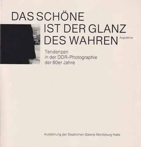 Buch: Das Schöne ist der Glanz des Wahren, 1990, DDR-Photographie der 80er Jahre