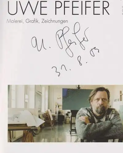 Buch: Uwe Pfeifer, Malerei, Grafik, Zeichnungen, 2003, Galerie Dr. Stelzer