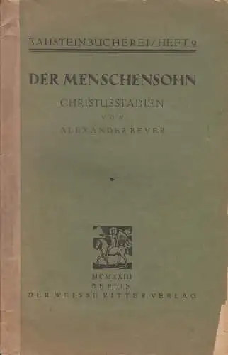 Buch: Der Menschensohn, Beyer, Alexander, 1923, Der Weisse Ritter Verlag,