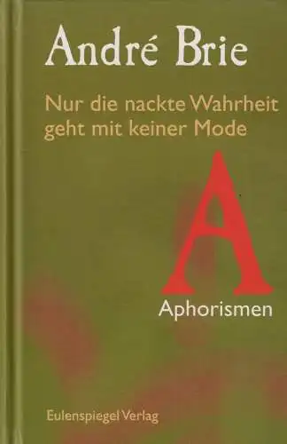 Buch: Nur die nackte Wahrheit geht mit keiner Mode, Brie, Andre, 2000