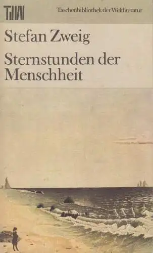 Buch: Sternstunden der Menschheit, Zweig, Stefan. 1984, Aufbau-Verlag