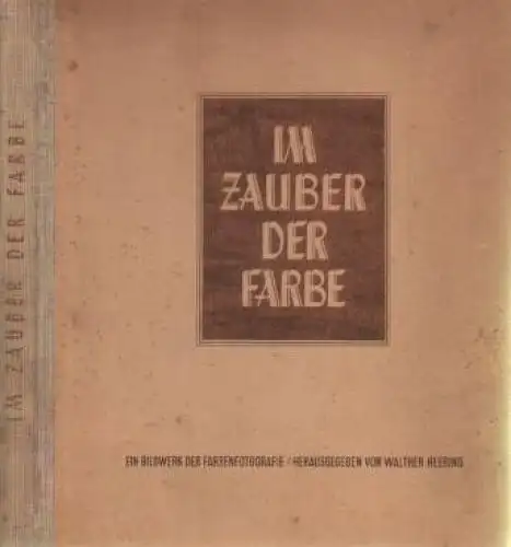 Buch: Im Zauber der Farbe, Heering, Walther. 1943, Heering-Verlag