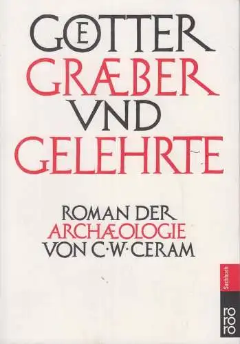 Buch: Götter, Gräber und Gelehrte, Ceram, C. W., Roman der Archäologie, Rowohlt