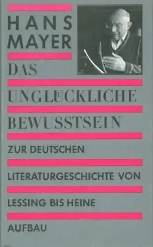 Buch: Das unglückliche Bewußtsein, Mayer, Hans. 1990, Aufbau Verlag