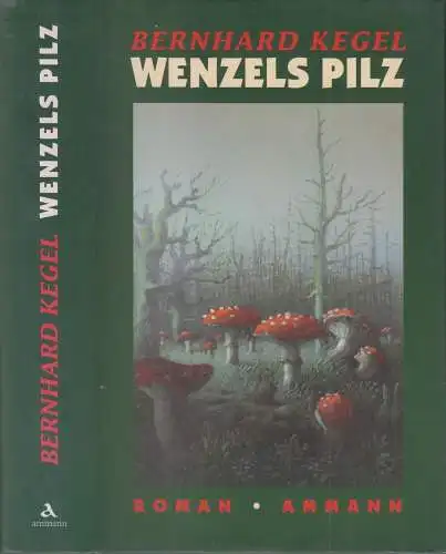 Buch: Wenzels Pilz, Kegel, Bernhard, 1997. Ammann, Zürich, Roman, gebraucht, gut
