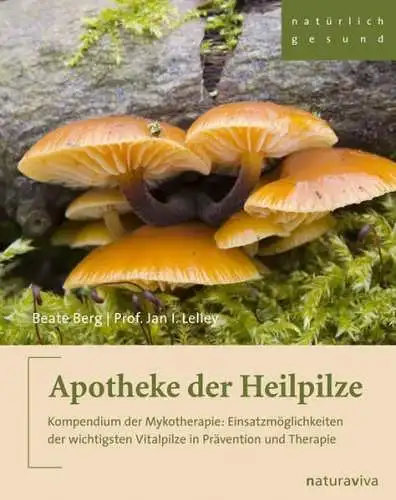 Buch: Apotheke der Heilpilze, Berg, Beate, 2013, naturaviva Verlags