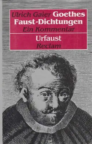 Buch: Goethes Faust-Dichtungen. Ein Kommentar. Gaier, Ulrich, 1989, Reclam