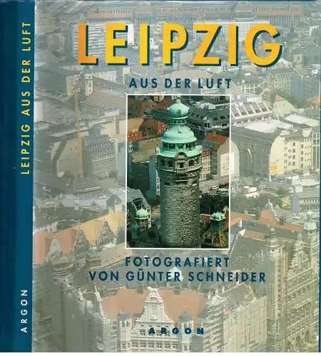 Buch: Leipzig aus der Luft, Weinkauf, Schneider, 1994, Argon Verlag
