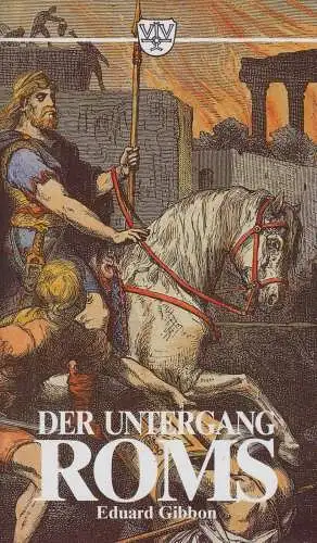 Buch: Der Untergang Roms, Gibbon, Eduard. Ca. 1996, Emil Vollmer Verlag
